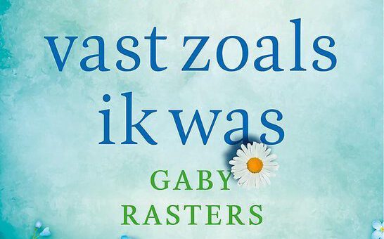 Boek : Gaby Rasters - Hou me vast zoals ik was